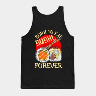 Born To Eat Sushi Forever Cool Sushi Chef Tee Japanese Food Tank Top